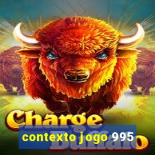 contexto jogo 995